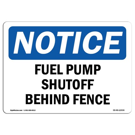 Signmission Safety Sign, OSHA Notice, 12" Height, Rigid Plastic, Fuel Pump Shutoff Behind Fence Sign, Landscape OS-NS-P-1218-L-12936